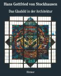 Hans Gottfried von Stockhausen Band 2: Das Glasbild in der Architektur - Architectural Stained Glass